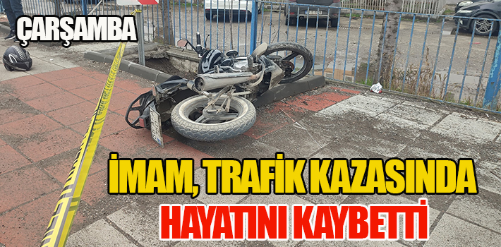 İMAM, TRAFİK KAZASINDA HAYATINI KAYBETTİ