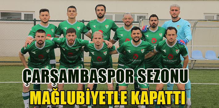 Çarşambaspor Sezonu Mağlubiyetle Kapattı