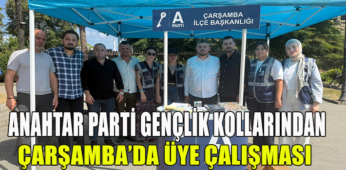 ANAHTAR PARTİ GENÇLİK KOLLARINDAN ÇARŞAMBA’DA ÜYE ÇALIŞMASI