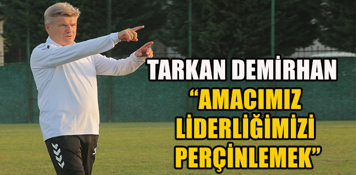 “AMACIMIZ LİDERLİĞİMİZİ PERÇİNLEMEK”