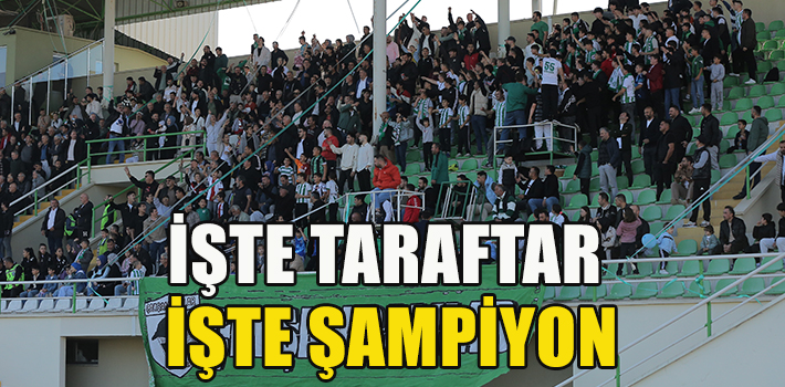 İŞTE TARAFTARA İŞTE ŞAMPİYON