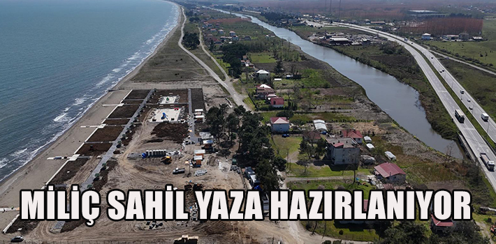 TERME’YE BÜYÜKŞEHİR DOKUNUŞU  MİLİÇ SAHİL YAZA HAZIRLANIYOR
