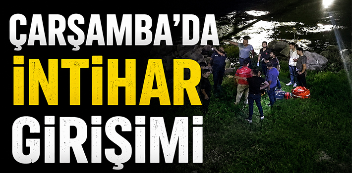 ÇARŞAMBA'DA İNTİHAR GİRİŞİMİ