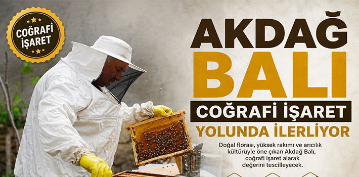 AKDAĞ BALI COĞRAFİ İŞARET YOLUNDA İLERLİYOR