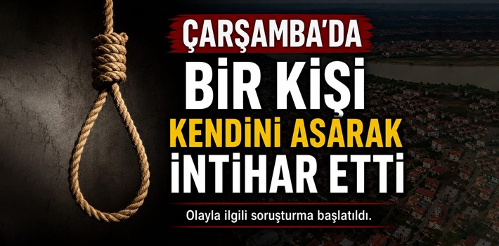 ÇARŞAMBA'DA İNTİHAR