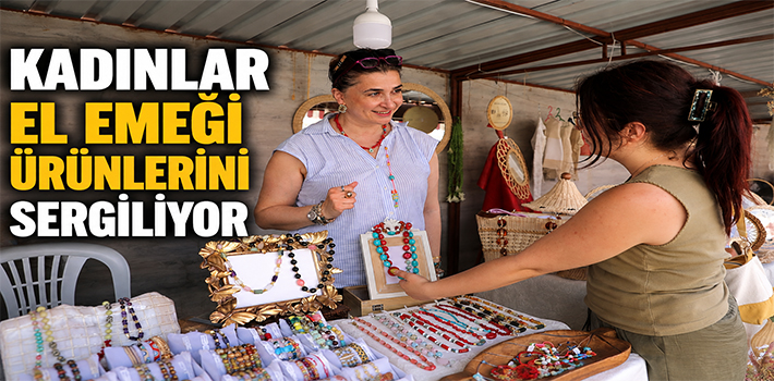 KADINLAR EL EMEĞİ ÜRÜNLERİNİ SERGİLİYOR: KADIN EMEĞİ FESTİVALİ BAŞLADI
