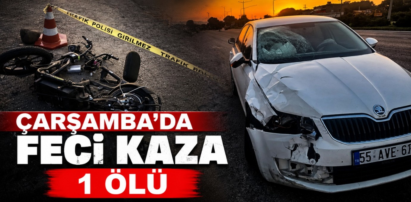 ÇARŞAMBA'DA FECİ KAZA 1 ÖLÜ