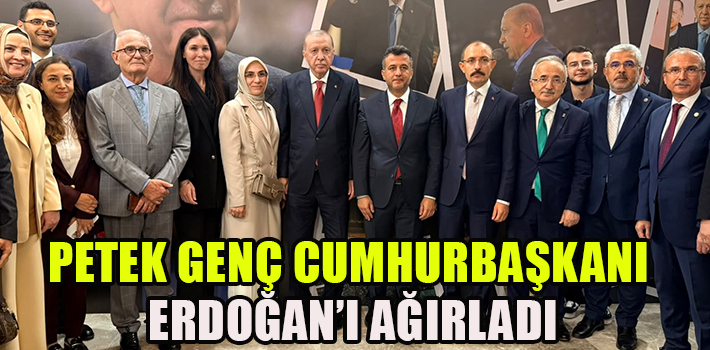 PETEK GENÇ CUMHURBAŞKANI ERDOĞAN’I AĞIRLADI