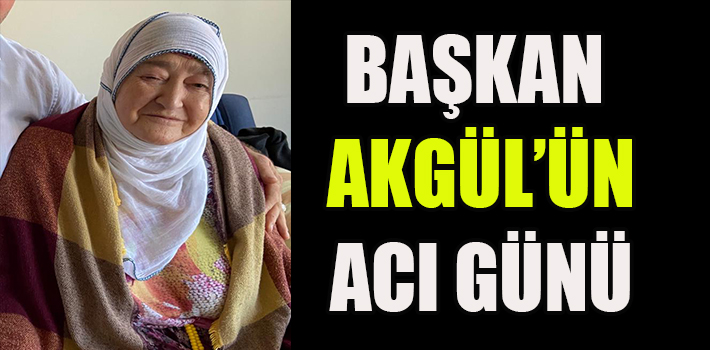 Salıpazarı Belediye Başkanı Halil Akgül’ün annesi hayatını kaybetti.