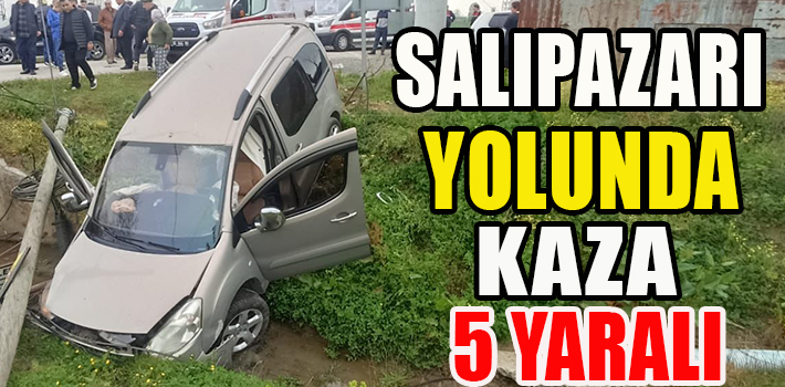 SALIPAZARI YOLUNDA KAZA 5 YARALI