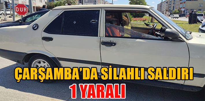 ÇARŞAMBA’DA SİLAHLI SALDIRI 1 YARALI
