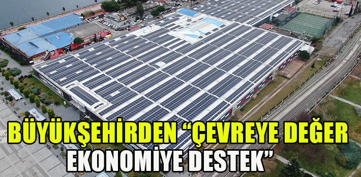 BÜYÜKŞEHİRDEN “ÇEVREYE DEĞER, EKONOMİYE DESTEK”