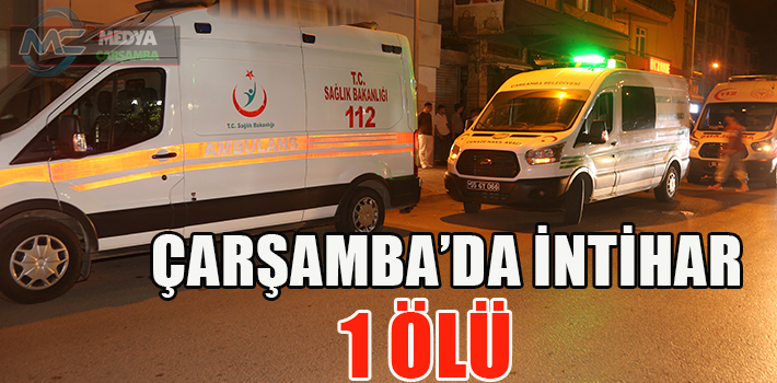 ÇARŞAMBA'DA İNTİHAR  1 ÖLÜ 