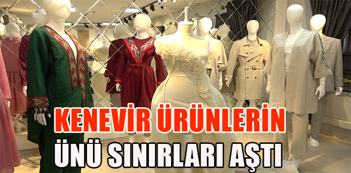 KENEVİR ÜRÜNLERİN ÜNÜ SINIRLARI AŞTI