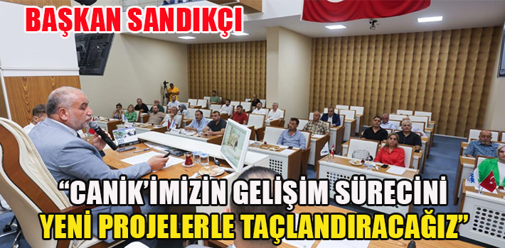 Başkan Sandıkçı: Canik’imizin gelişim sürecini yeni projelerle taçlandıracağız