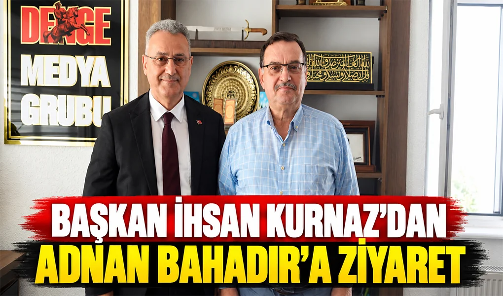 Başkan İhsan Kurnaz'dan Adnan Bahadır'a ziyaret