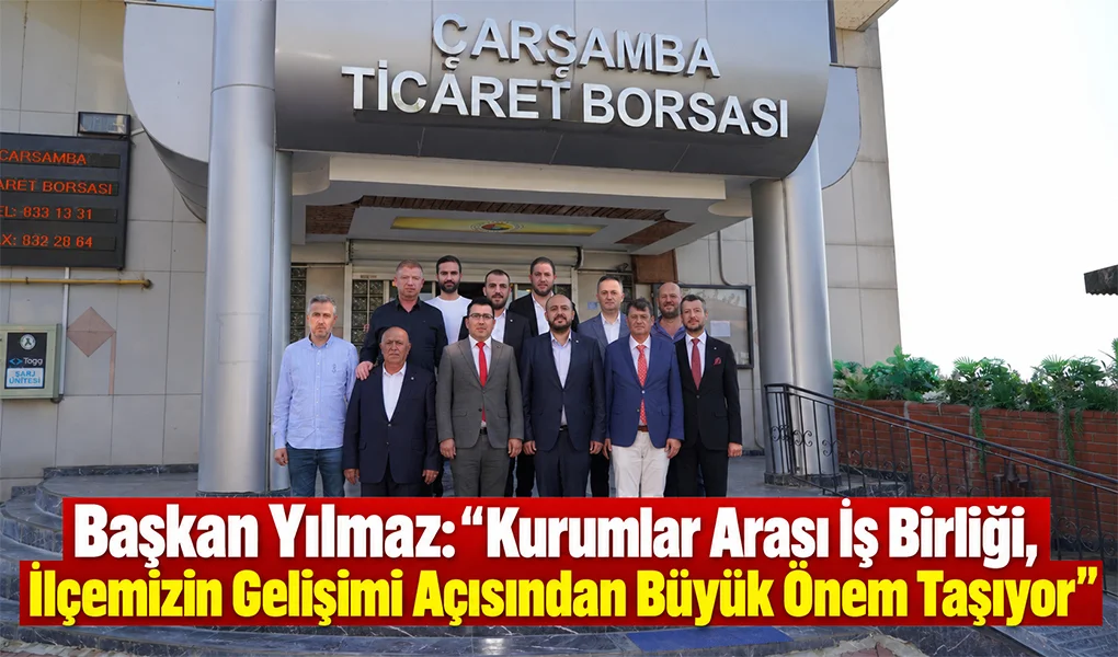Başkan Yılmaz: “Kurumlar Arası İş Birliği, İlçemizin Gelişimi Açısından Büyük Önem Taşıyor”