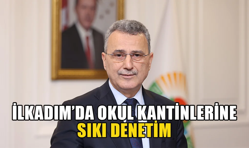 İlkadım’da Okul Kantinlerine Sıkı Denetim