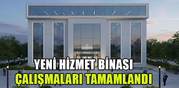 YENİ HİZMET BİNASI İÇİN HAZIRLIKLAR TAMAMLANDI