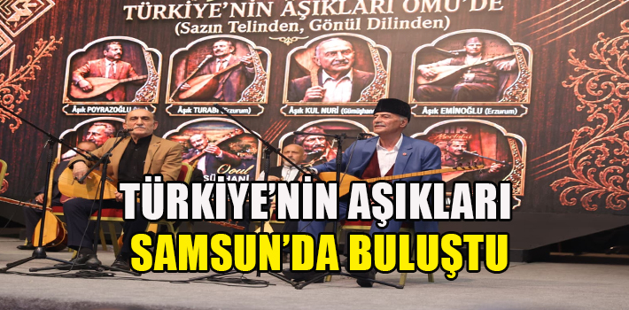Türkiye’nin Aşıkları Samsun’da Buluştu