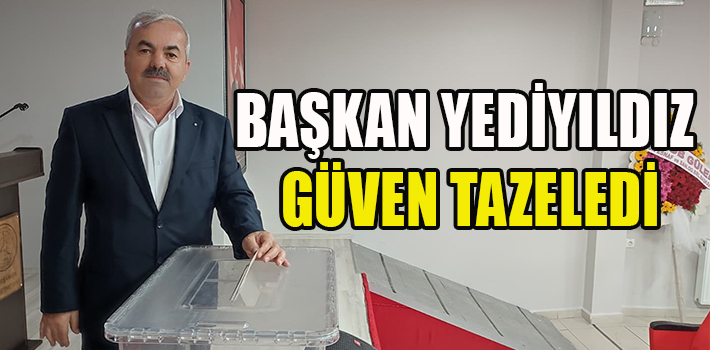 BAŞKAN YEDİYILDIZ GÜVEN TAZELEDİ