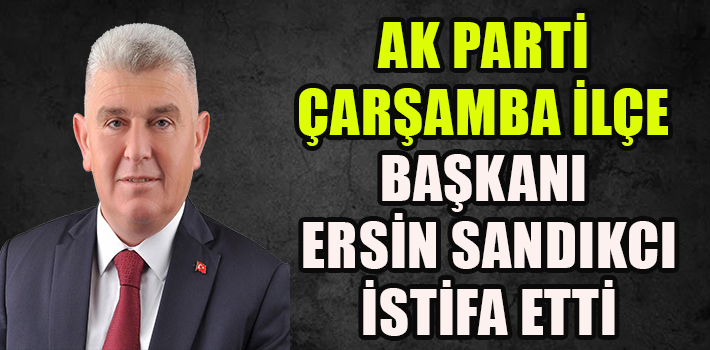 BAŞKAN SANDIKCI İSTİFA ETTİ