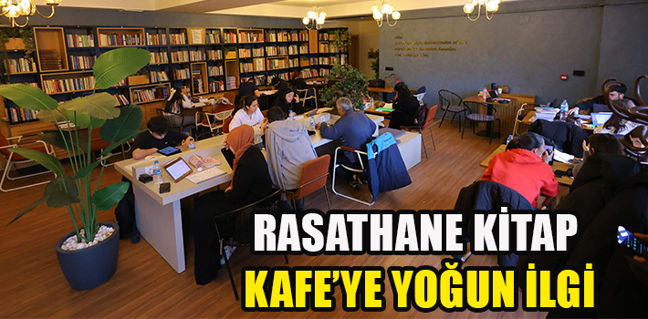 RASATHANE KİTAP KAFE’YE YOĞUN İLGİ