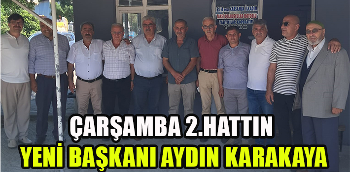 ÇARŞAMBA 2.HATTIN YENİ BAŞKANI AYDIN KARAKAYA