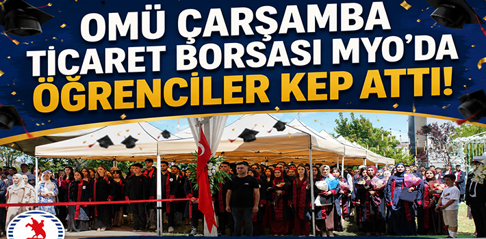 OMÜ Çarşamba Ticaret Borsası MYO'da Öğrenciler Kep Attı