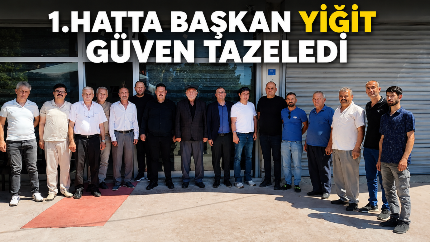 1.HATTA BAŞKAN YİĞİT GÜVEN TAZELEDİ