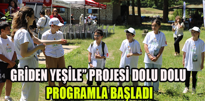 BİLİM SAMSUN’LA “GRİDEN YEŞİLE” PROJESİ DOLU DOLU PROGRAMLA BAŞLADI
