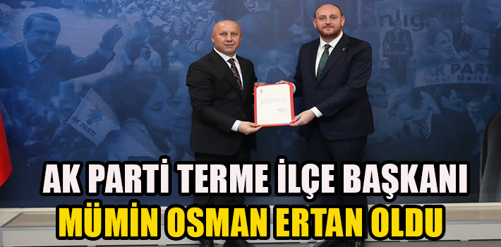 AK Parti Terme İlçe Başkanlığı’nda Bayrak Değişimi: Yeni Başkan Mümin Osman Ertan Oldu