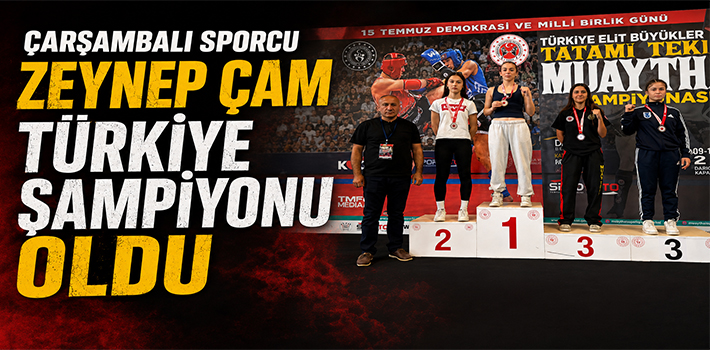 ÇARŞAMBALI SPORCU ZEYNEP ÇAM TÜRKİYE ŞAMPİYONU OLDU