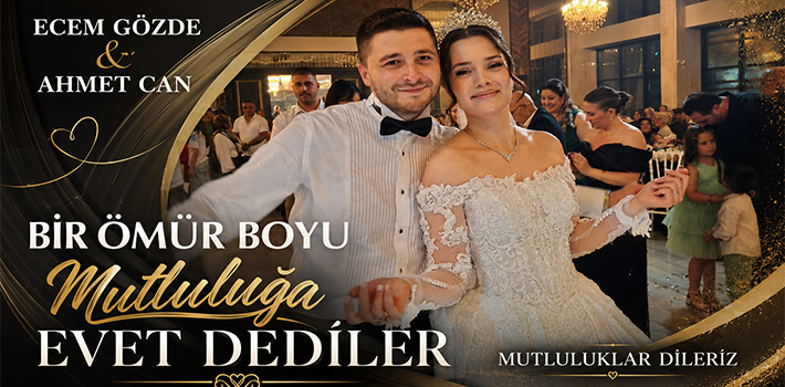 ECEM GÖZDE & AHMET CAN  BİR ÖMÜR BOYU MUTLULUĞA EVET DEDİLER