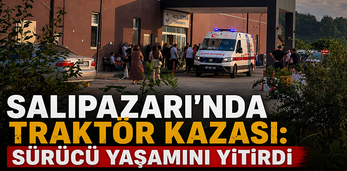 Salıpazarı’nda Traktör Kazası: Sürücü yaşamını yitirdi