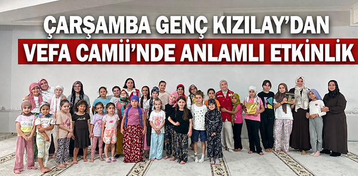 ÇARŞAMBA GENÇ KIZILAY'DAN VEFA CAMİİ'NDE ANLAMLI ETKİNLİK