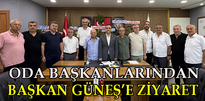 ODA BAŞKANLARINDAN BAŞKAN GÜNEŞ’E ZİYARET