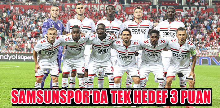 SAMSUNSPOR’DA TEK HEDEF 3 PUAN