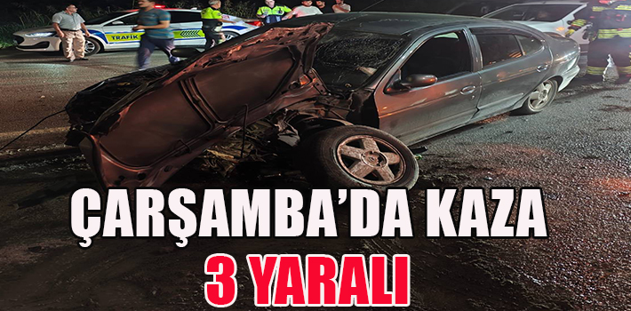 ÇARŞAMBA’DA KAZA : 3 YARALI
