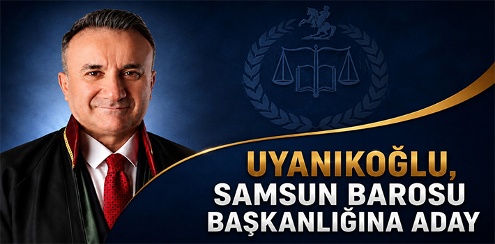 UYANIKOĞLU, SAMSUN BAROSU BAŞKANLIĞINA ADAYLIĞINI AÇIKLADI