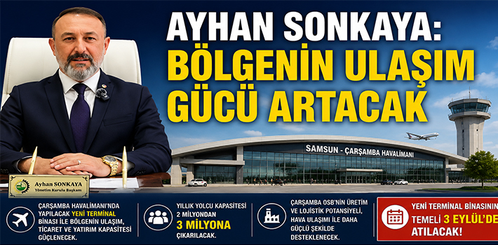 Ayhan Sonkaya: Bölgenin Ulaşım Gücü Artacak