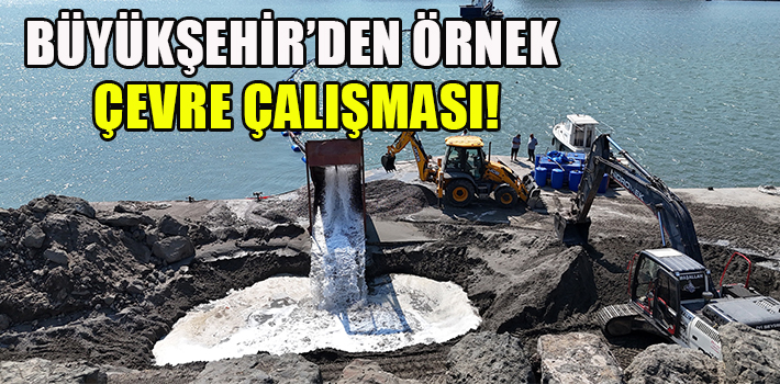 BÜYÜKŞEHİR’DEN ÖRNEK ÇEVRE ÇALIŞMASI!  DENİZ TABANI YENİLENİYOR, KIYILAR GÜÇLENİYOR