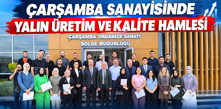 Çarşamba Sanayisinde Yalın Üretim ve Kalite Hamlesi