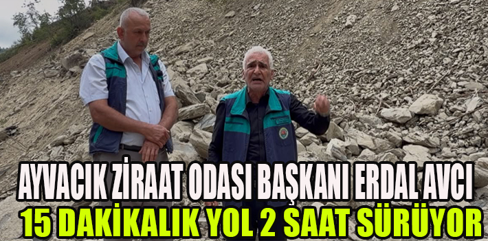 BAŞKAN AVCI 15 DAKİKALIK YOL 2 SAAT SÜRÜYOR