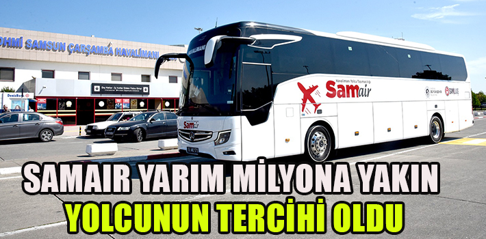 SAMAIR YARIM MİLYONA YAKIN YOLCUNUN TERCİHİ OLDU