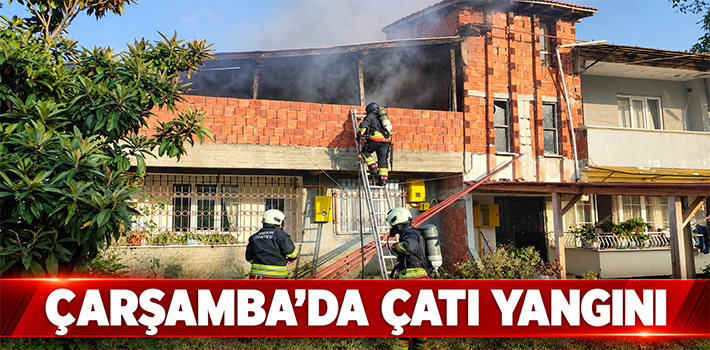 Çarşamba’da Çatı Yangını
