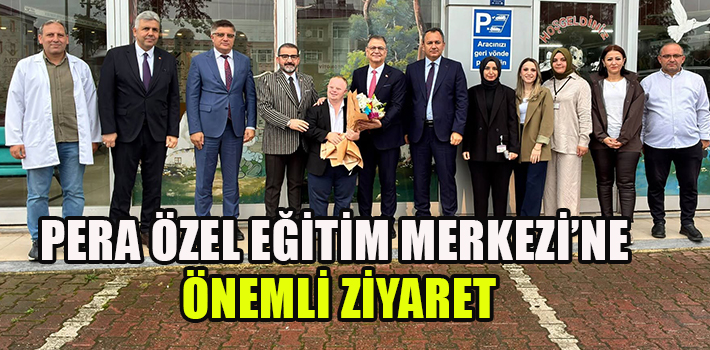 Pera Özel Eğitim Merkezi’ne Önemli Ziyaret