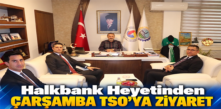 Halkbank Heyetinden Çarşamba TSO’ya Ziyaret