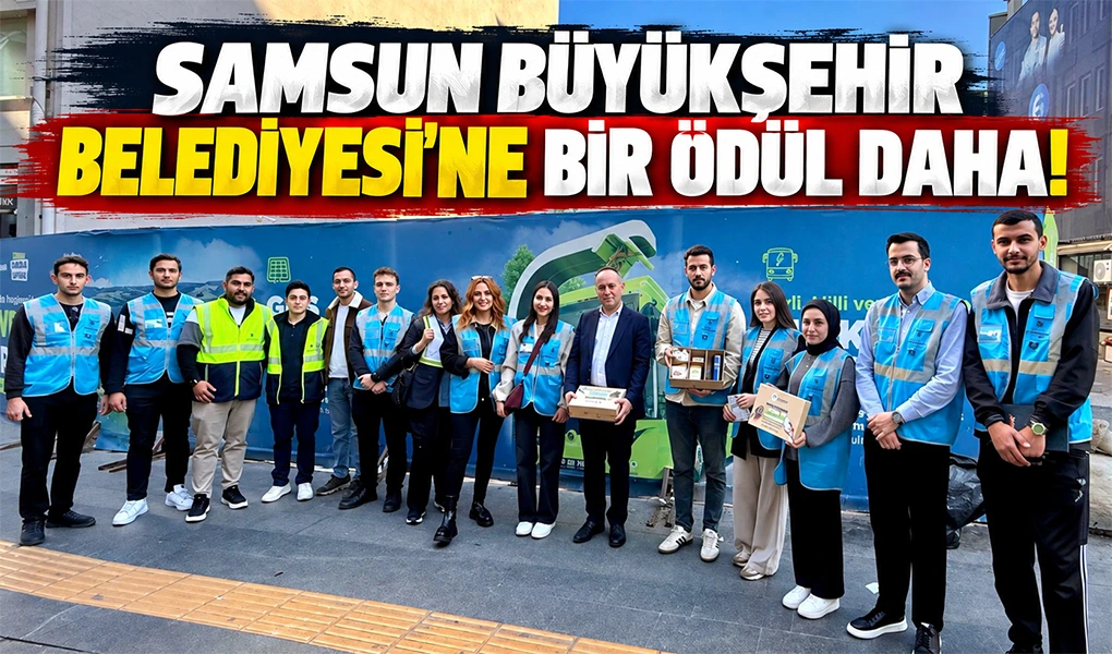 SAMSUN BÜYÜKŞEHİR BELEDİYESİ’NE BİR ÖDÜL DAHA! SÜRDÜRÜLEBİLİR İŞ ÖDÜLLERİ 2026’DA ÇİFTLİK CADDESİ SIFIR ATIK DÖNÜŞÜM PROJESİ ÖDÜL ALDI