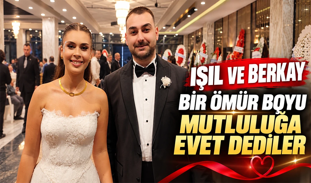 IŞIL& BERKAY BİR ÖMÜR BOYU MUTLULUĞA EVET DEDİLER